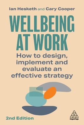 Wellbeing at Work: How to Design, Implement and Evaluate an Effective Strategy                                                                        <br><span class="capt-avtor"> By:Hesketh, Ian                                      </span><br><span class="capt-pari"> Eur:32,50 Мкд:1999</span>